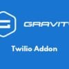 Gravity Forms Twilio Addon