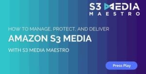 S3 Media Maestro – Amazon S3 WordPress Plugin 4.6.0