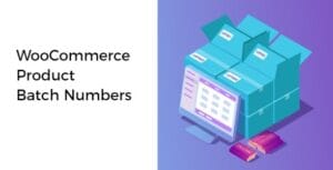 WooCommerce Product Batch Numbers 3.1.4